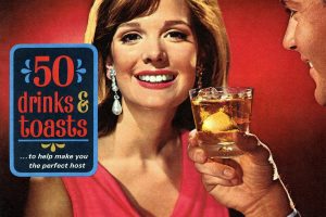 50 drinks and toasts to make you the perfect host - from 1968