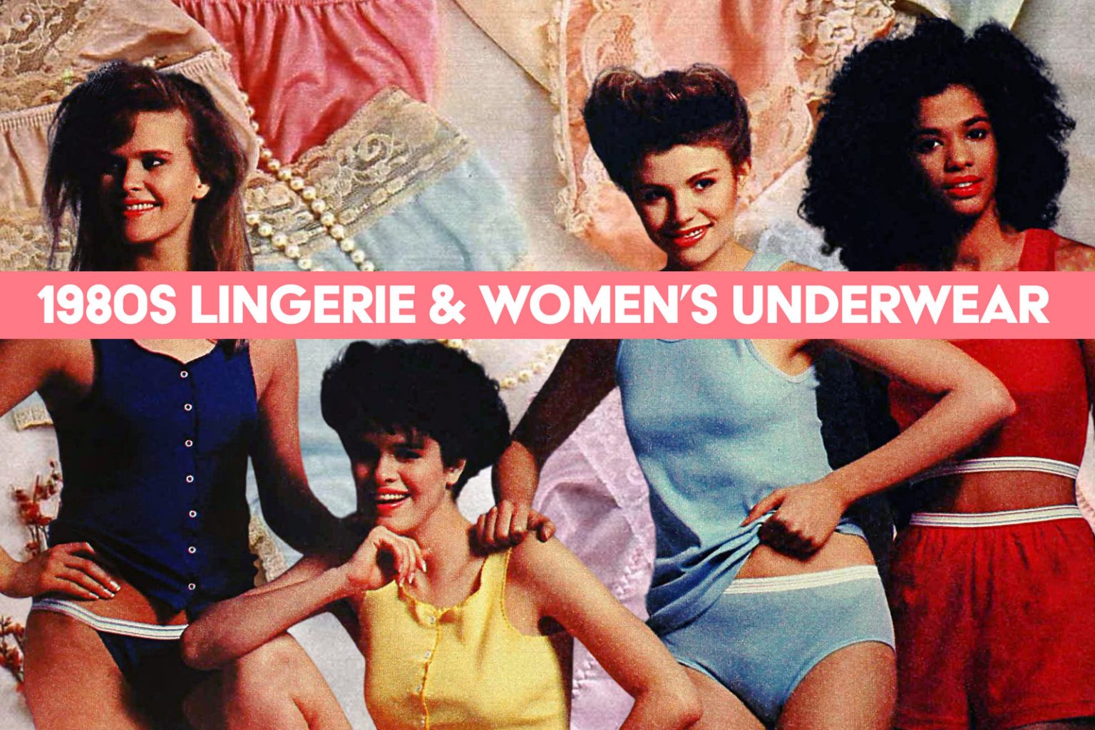 Underneath it all 80s lingerie & women's underwear styles went through