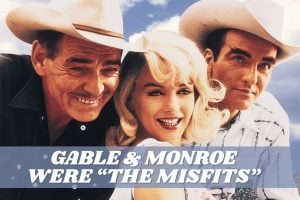 Clark Gable and Marilyn Monroe were the Misfits (1961) via ClickAmericana com
