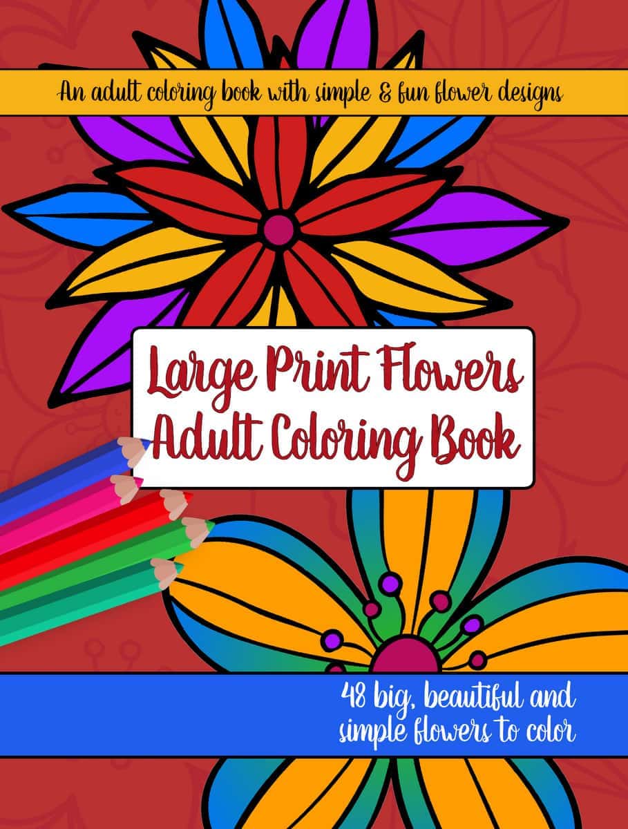 Large Print Adult Coloring Book #2: Big, Beautiful & Simple Flowers ...