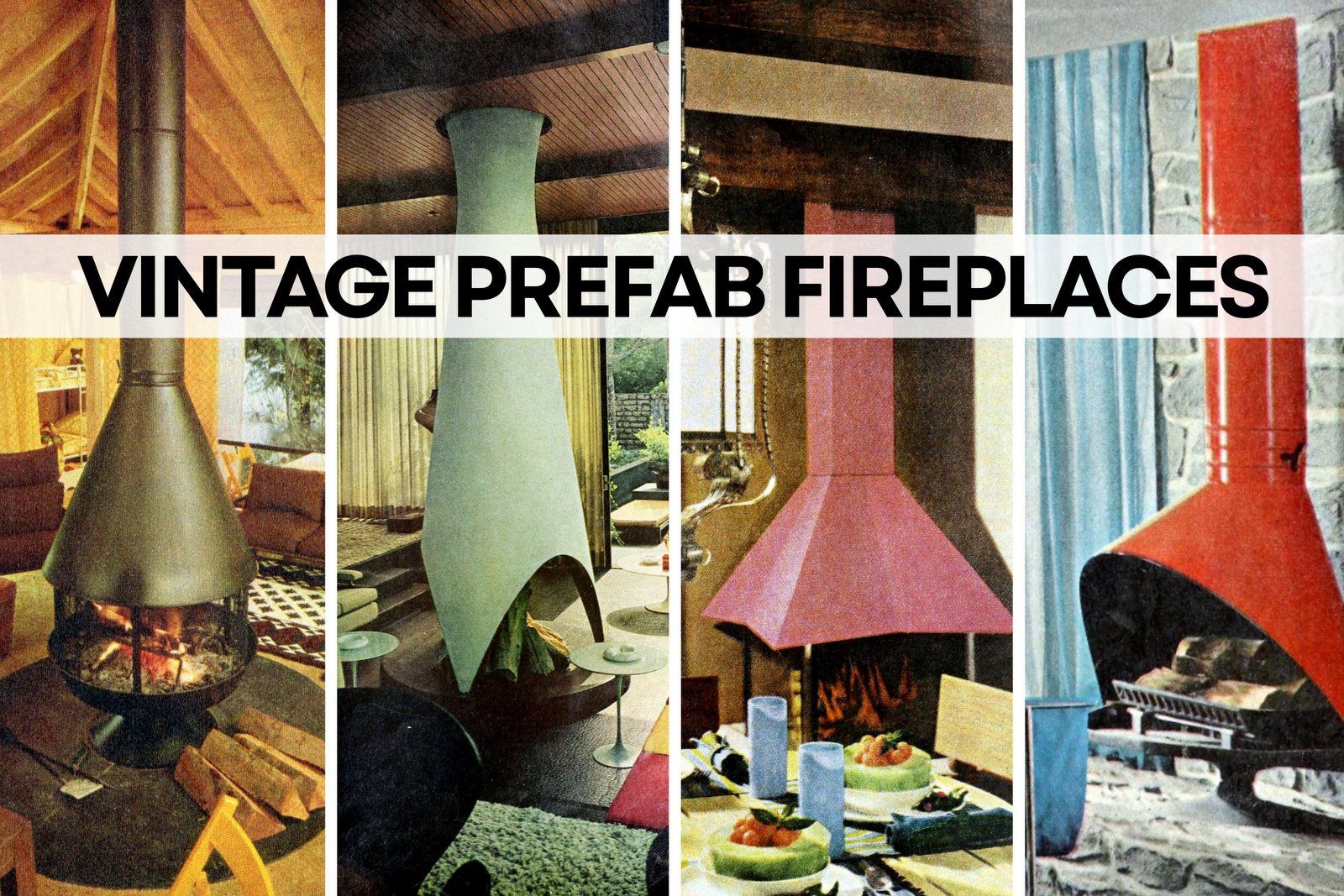 Stylish retro prefab fireplaces brought modern comfort to mid-century homes